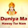 About Duniya Ma Haway Tor Nam Song